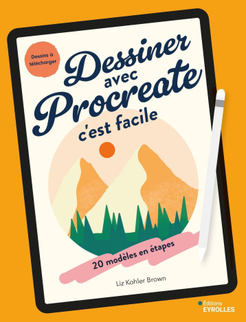 Dessiner avec Procreate c'est facile - Liz Kohler Brown - EYROLLES Dessiner avec Procreate c'est facile - Liz Kohler Brown - EYROLLES