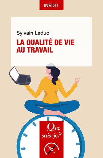 La Qualité de vie au travail - Sylvain Leduc - QUE SAIS JE La Qualité de vie au travail - Sylvain Leduc - QUE SAIS JE