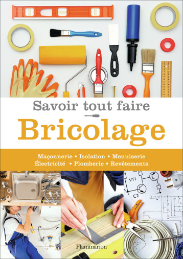 Savoir tout faire - Bricolage - Michel Beauvais - MAISON RUSTIQUE Savoir tout faire - Bricolage - Michel Beauvais - MAISON RUSTIQUE