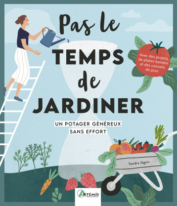 Un potager généreux sans effort - Sandra Jägers - ARTEMIS Un potager généreux sans effort - Sandra Jägers - ARTEMIS