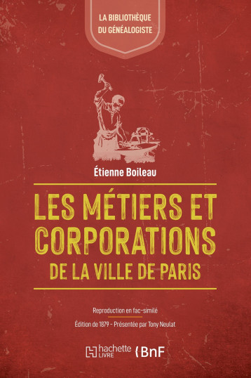 Les métiers et corporations de Paris : XIIIe siècle. Le livre des métiers d'Étienne Boileau (1879) - Étienne Boileau - HACHETTE BNF