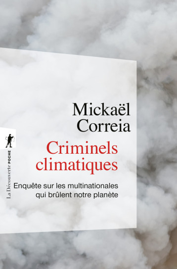 Criminels climatiques - Enquête sur les multinationales qui brûlent notre planète - Mickaël Correia - LA DECOUVERTE Criminels climatiques - Enquête sur les multinationales qui brûlent notre planète - Mickaël Correia - LA DECOUVERTE