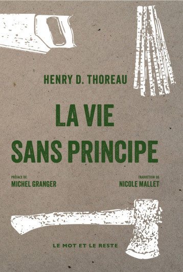 La Vie sans principe - Henry D. THOREAU, Nicole MALLET, Michel Granger - MOT ET LE RESTE La Vie sans principe - Henry D. THOREAU, Nicole MALLET, Michel Granger - MOT ET LE RESTE