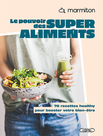 Marmiton - Le pouvoir des super-aliments - Collection healthy - Marmiton - MLAFON MARMITON Marmiton - Le pouvoir des super-aliments - Collection healthy - Marmiton - MLAFON MARMITON