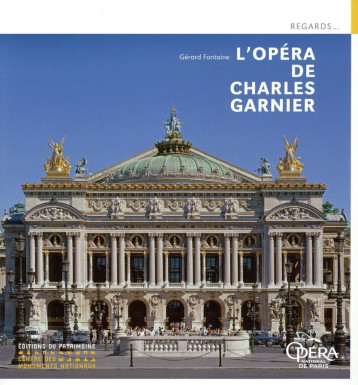 L'Opéra de Charles Garnier - Gérard Fontaine, Jean-Pierre Delagarde - PATRIMOINE L'Opéra de Charles Garnier - Gérard Fontaine, Jean-Pierre Delagarde - PATRIMOINE