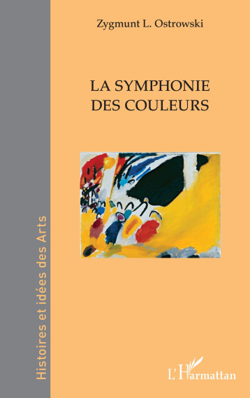 La symphonie des couleurs - Zygmunt L. Ostrowski - L'HARMATTAN La symphonie des couleurs - Zygmunt L. Ostrowski - L'HARMATTAN
