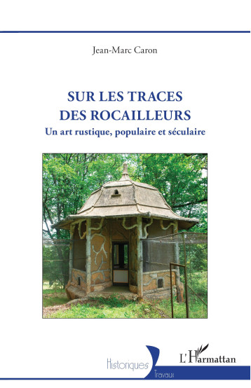 Sur les traces des rocailleurs - Jean-Marc Caron - L'HARMATTAN Sur les traces des rocailleurs - Jean-Marc Caron - L'HARMATTAN