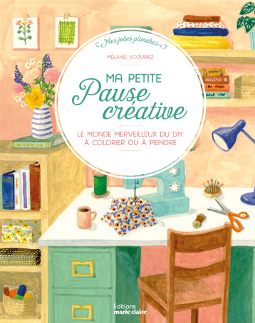 Ma petite pause créative - Mélanie VOITURIEZ - MARIE-CLAIRE Ma petite pause créative - Mélanie VOITURIEZ - MARIE-CLAIRE