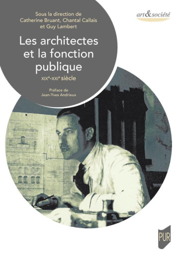 Les architectes et la fonction publique - Catherine Bruant, Chantal Callais, Guy Lambert - PU RENNES Les architectes et la fonction publique - Catherine Bruant, Chantal Callais, Guy Lambert - PU RENNES