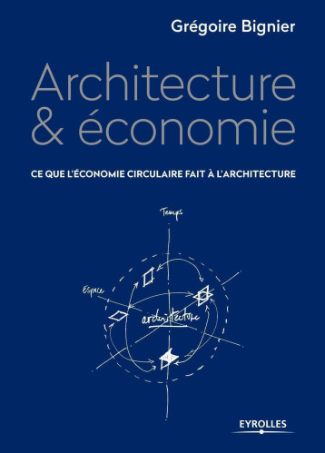 Architecture et économie - Grégoire Bignier - EYROLLES Architecture et économie - Grégoire Bignier - EYROLLES