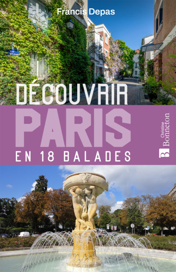 Découvrir Paris en 18 balades - Depas francis - BONNETON Découvrir Paris en 18 balades - Depas francis - BONNETON