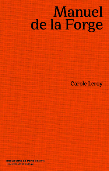 Manuel de la forge - Carole leroy/paulhan - ENSBA Manuel de la forge - Carole leroy/paulhan - ENSBA