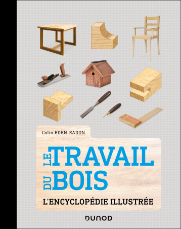 Le Travail du bois - EDEN-EADON COLIN - DUNOD