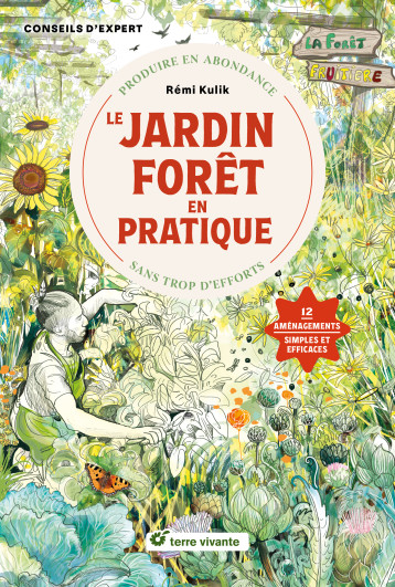 Le jardin forêt en pratique - KULIK REMI - TERRE VIVANTE Le jardin forêt en pratique - KULIK REMI - TERRE VIVANTE