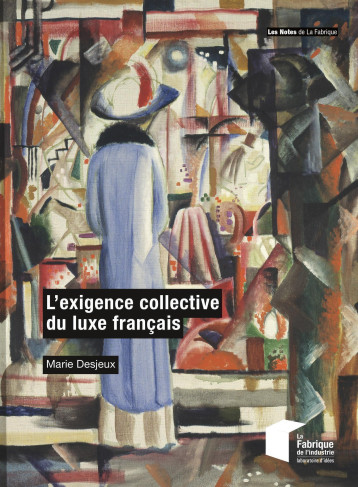 L'exigence collective du luxe français - DESJEUX MARIE - ECOLE DES MINES L'exigence collective du luxe français - DESJEUX MARIE - ECOLE DES MINES