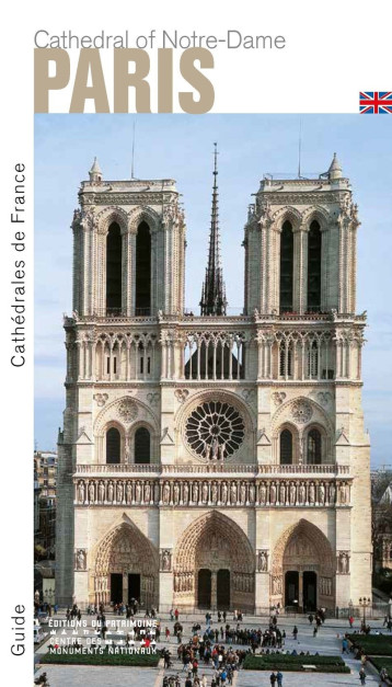 La Cathédrale Notre-Dame de Paris (anglais) - Thierry Crépin-Leblond - PATRIMOINE La Cathédrale Notre-Dame de Paris (anglais) - Thierry Crépin-Leblond - PATRIMOINE