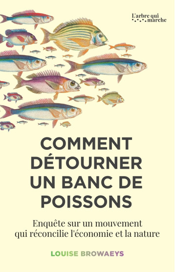 Comment détourner un banc de poissons - BROWAEYS LOUISE - ARBRE MARCHE Comment détourner un banc de poissons - BROWAEYS LOUISE - ARBRE MARCHE