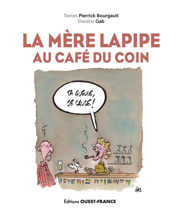 La Mère Lapipe au Café du Coin - BOURGAULT PIERRICK - OUEST FRANCE La Mère Lapipe au Café du Coin - BOURGAULT PIERRICK - OUEST FRANCE