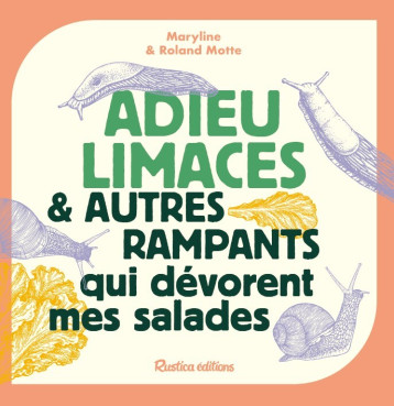 Adieu limaces et autre rampants qui dévorent mes salades - MOTTE ROLAND - RUSTICA Adieu limaces et autre rampants qui dévorent mes salades - MOTTE ROLAND - RUSTICA