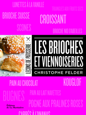 Les Brioches et viennoiseries - Christophe Felder - MARTINIERE BL Les Brioches et viennoiseries - Christophe Felder - MARTINIERE BL