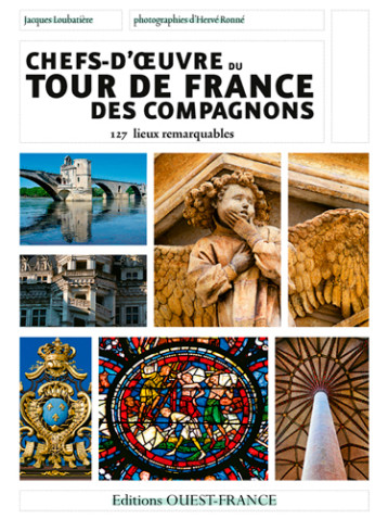 Chefs-d' uvre du Tour de France des Compagnons - Jacques Loubatière - OUEST FRANCE Chefs-d' uvre du Tour de France des Compagnons - Jacques Loubatière - OUEST FRANCE