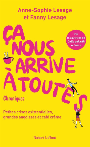 Ca nous arrive à toutes - Anne Sophie Lesage, Fanny Lesage - ROBERT LAFFONT Ca nous arrive à toutes - Anne Sophie Lesage, Fanny Lesage - ROBERT LAFFONT