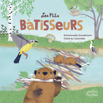 Les P'tits bâtisseurs - Emmanuelle GRUNDMANN, Chloé du Colombier - RICOCHET Les P'tits bâtisseurs - Emmanuelle GRUNDMANN, Chloé du Colombier - RICOCHET