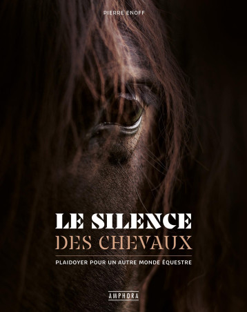 Le silence des chevaux - PIERRE ENOFF - AMPHORA Le silence des chevaux - PIERRE ENOFF - AMPHORA