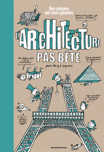 L'architecture pas bête. Des cabanes aux tours géantes - Guillaume Goubert, Pascal Lemaître - BAYARD JEUNESSE L'architecture pas bête. Des cabanes aux tours géantes - Guillaume Goubert, Pascal Lemaître - BAYARD JEUNESSE