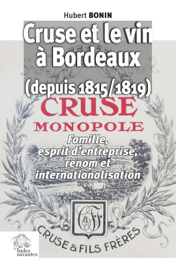 Cruse et le vin à Bordeaux depuis 1815 - HUBERT BONIN - INDES SAVANTES Cruse et le vin à Bordeaux depuis 1815 - HUBERT BONIN - INDES SAVANTES