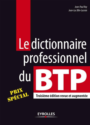 Le dictionnaire professionnel du BTP - Jean-Paul Roy, Jean-Luc Blin-Lacroix - EYROLLES