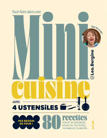 Tout faire dans une mini-cuisine avec 4 ustensiles - Léo Casetta, Louise Giovannangeli, @Leo.Bergine - SOLAR Tout faire dans une mini-cuisine avec 4 ustensiles - Léo Casetta, Louise Giovannangeli, @Leo.Bergine - SOLAR