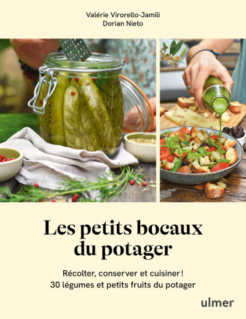 Les petits bocaux du potager - Récolter, conserver et cuisiner 30 légumes et petits fruits du potager - Dorian Nieto, Valérie Virorello-Jamili - ULMER