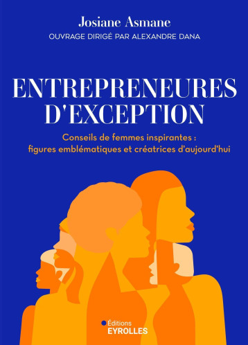 Entrepreneures d'exception - Josiane Asmane - EYROLLES Entrepreneures d'exception - Josiane Asmane - EYROLLES