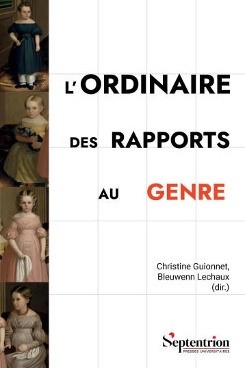 L'ordinaire des rapports au genre - Christine Guionnet, Bleuwenn Lechaux - PU SEPTENTRION L'ordinaire des rapports au genre - Christine Guionnet, Bleuwenn Lechaux - PU SEPTENTRION