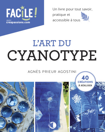 L'art du cyanotype - Agnès Prieur, Agnès Prieur Agostini - CREAPASSIONSCOM L'art du cyanotype - Agnès Prieur, Agnès Prieur Agostini - CREAPASSIONSCOM