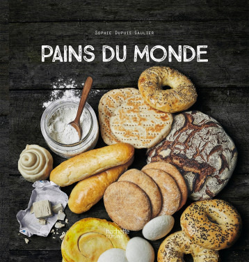 Pains du monde - Sophie Dupuis-Gaulier - HACHETTE PRAT Pains du monde - Sophie Dupuis-Gaulier - HACHETTE PRAT
