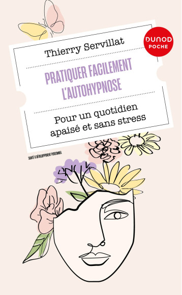 Pratiquer facilement l'autohypnose - Thierry Servillat - DUNOD Pratiquer facilement l'autohypnose - Thierry Servillat - DUNOD