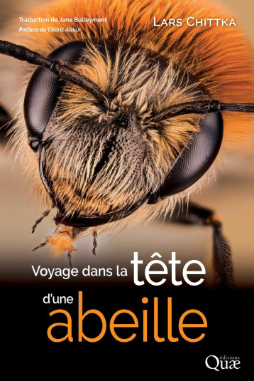 Voyage dans la tête d'une abeille - Jane Bulleyment, Lars Chittka - QUAE Voyage dans la tête d'une abeille - Jane Bulleyment, Lars Chittka - QUAE