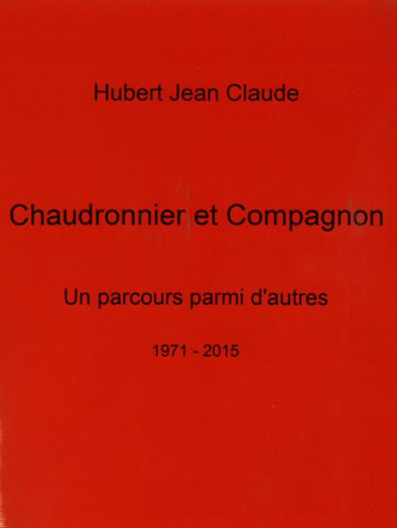 CHAUDRONNIER ET COMPAGNON UN PARCOURS PARMI D'AUTRES CHAUDRONNIER ET COMPAGNON UN PARCOURS PARMI D'AUTRES