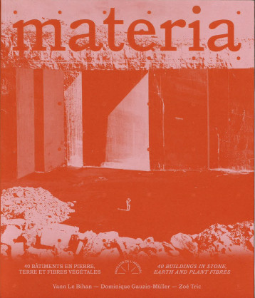 MATERIA - 40 BATIMENTS EN PIERRE , TERRE ET FIBRES VEGETALES MATERIA - 40 BATIMENTS EN PIERRE , TERRE ET FIBRES VEGETALES